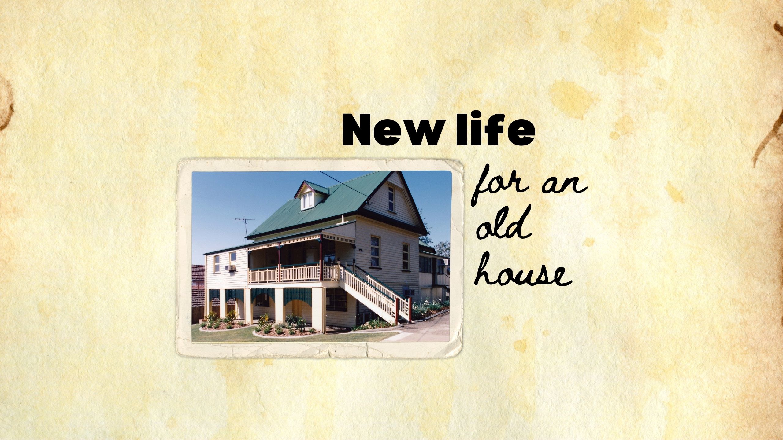 A photo of a Queenslander house in an old frame, designed to look as if it is pasted on an old paper photo album. Text on the image reads 'New life for an old house'.