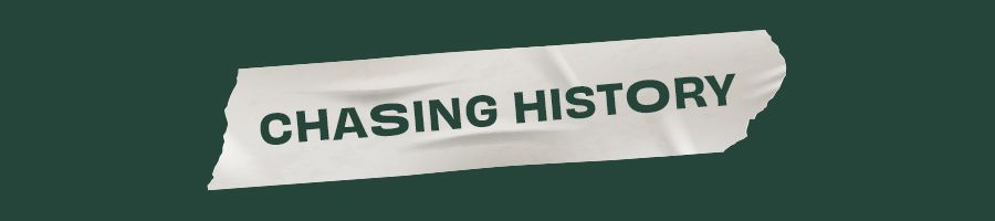 Chasing history