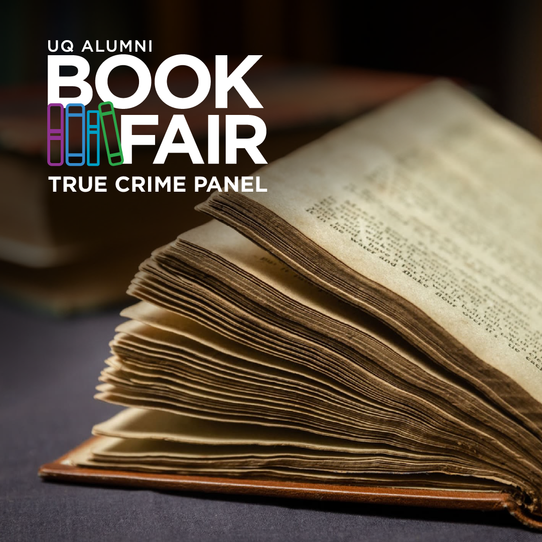 Picture of a book, with the writing: UQ Alumni Book Fair, True Crime Panel