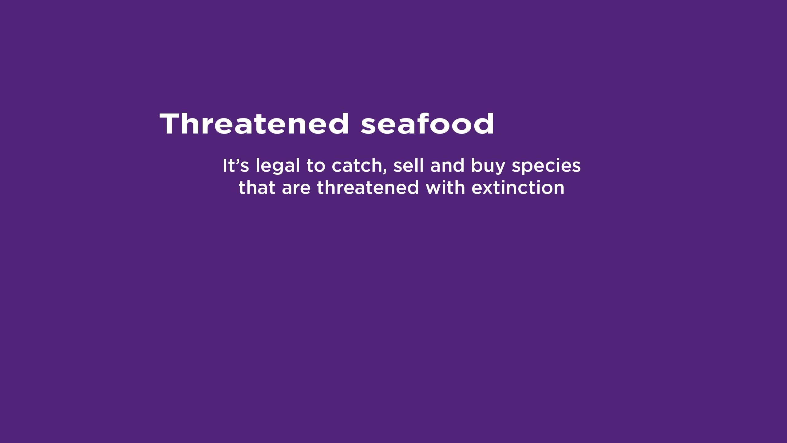 graphic that says 'It's legal to catch, sell and buy species that are threatened with extinction'