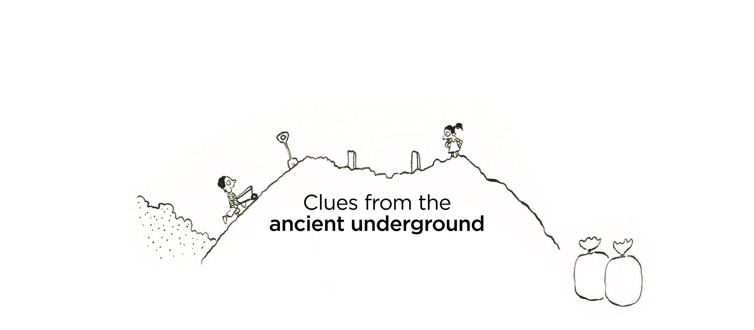 Cartoon of two children excavating a hill with the words "Clues from the ancient underground"