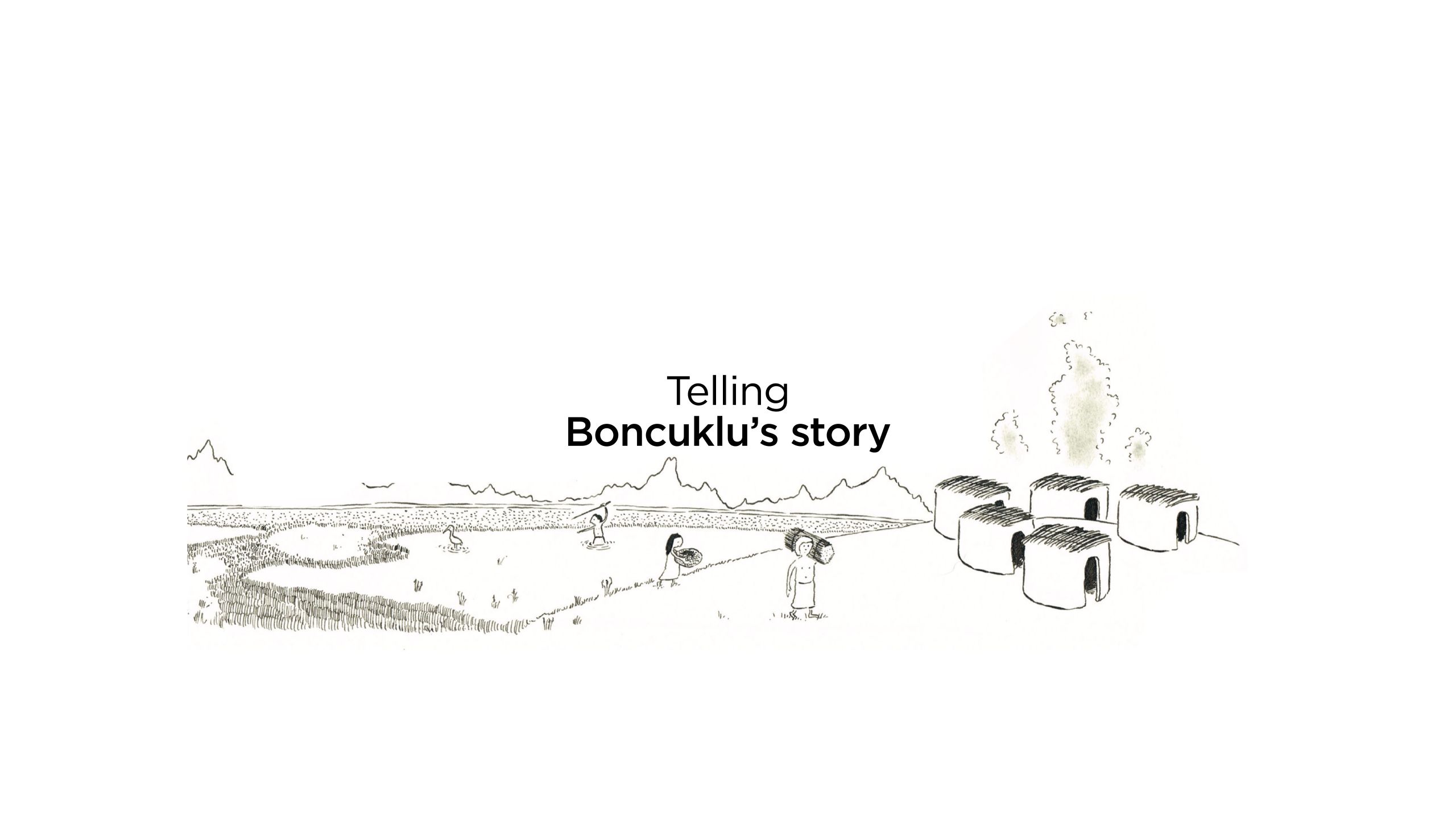 Cartoon of Neolithic people in a village with the words "Telling Boncuklu's story"